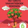 Het grote vakantieboek rekenen 6