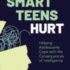 Why Smart Teens Hurt