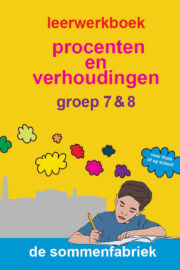 Leerwerkboek procenten en verhoudingen | groep 7 & 8