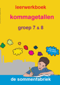 Leerwerkboek kommagetallen | groep 7 & 8