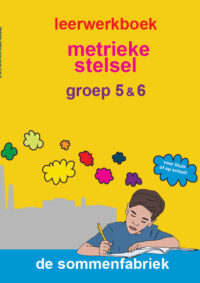Leerwerkboek metrieke stelsel | groep 5 & 6